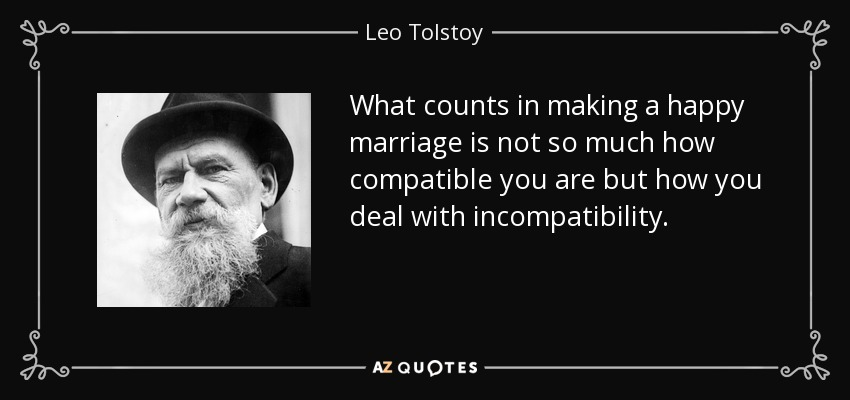 what counts in making a happy marriage is not so much how compatible you are but how you deal with incompatibility