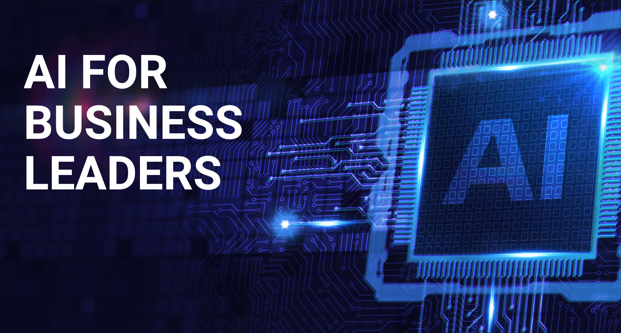 What Matters in AI series: AI for business leaders