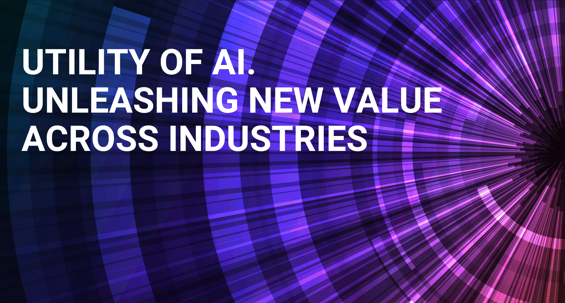What Matters in AI series: Utility of AI - Unleashing new value across industries