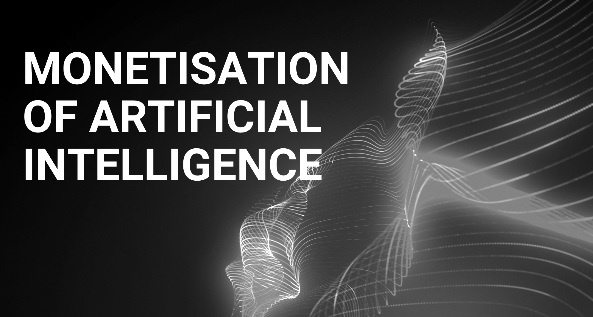 What Matters in AI series: Monetisation of Artificial Intelligence