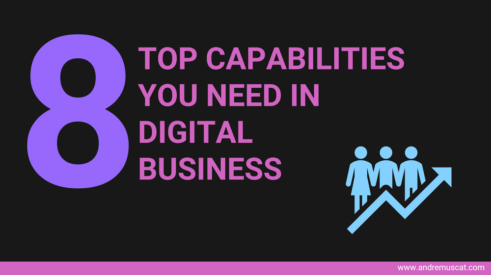 Top 8 capabilities you need to be a Digital Business