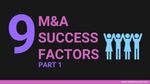 9 Success Factors for M&A integrations (P1)
